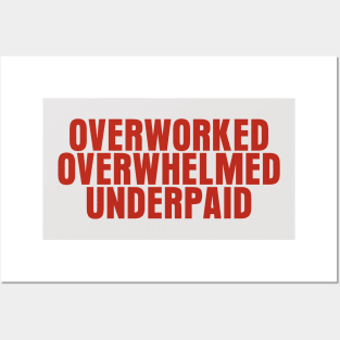 Overworked Overwhelmed Underpaid Posters and Art